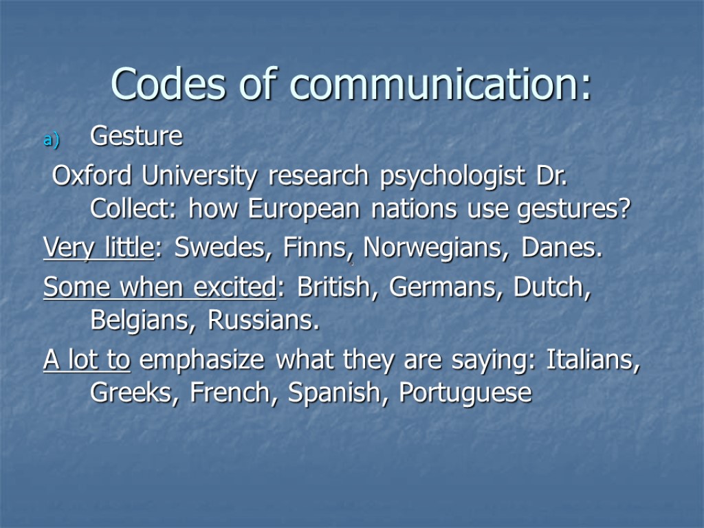 Codes of communication: Gesture Oxford University research psychologist Dr. Collect: how European nations use